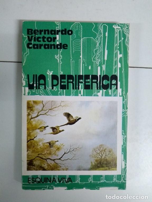 Libros de segunda mano: V&iacute;a perif&eacute;rica - Bernardo V&iacute;ctor Carande - Foto 1