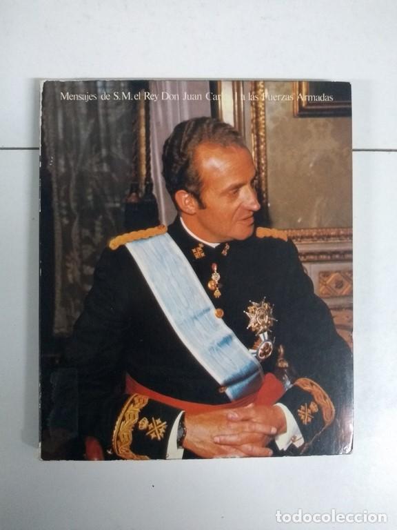 Libros de segunda mano: Mensajes de S. M. el Rey Don Juan Carlos I a las Fuerzas Armadas