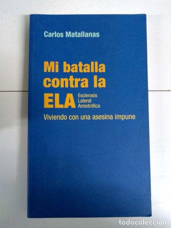 Libros de segunda mano: Mi batalla contra la ELA. - Carlos Matallanas - Foto 1