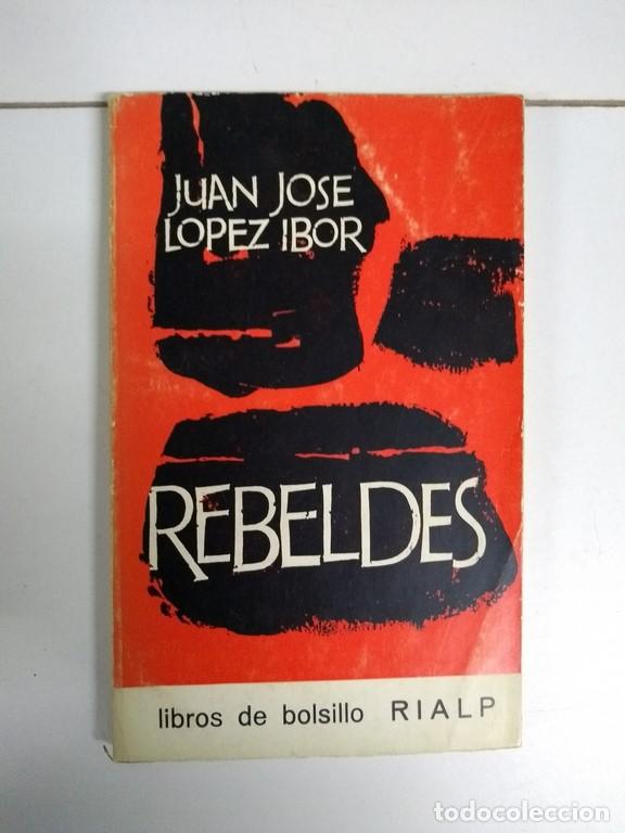 Libros de segunda mano: Rebeldes - Juan Jos&eacute; Lop&eacute;z Ibor - Foto 1