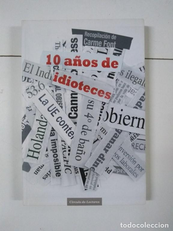 Libros de segunda mano: 10 a&ntilde;os de idioteces - Carmen Font - Foto 1