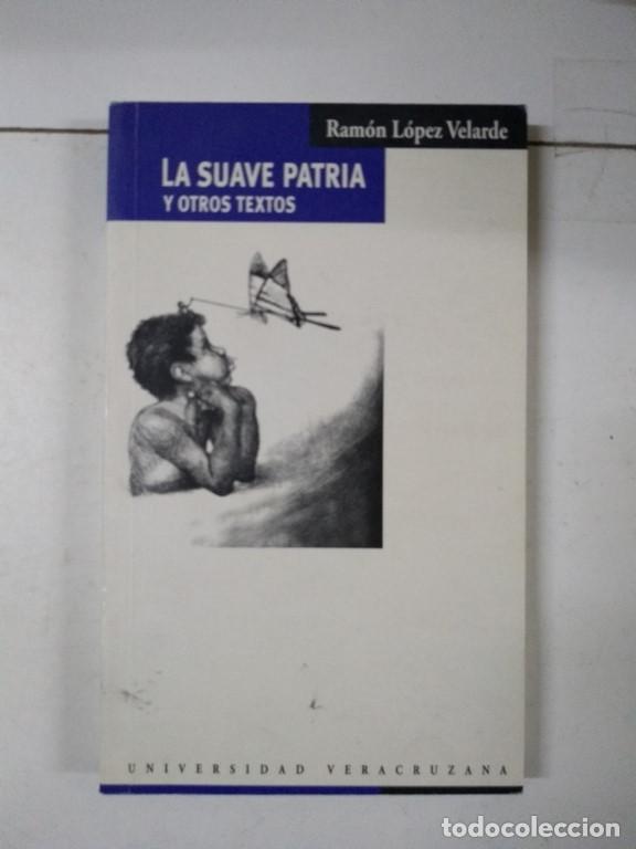 Libros de segunda mano: La suave patria y otros textos - Ram&oacute;n L&oacute;pez Velarde - Foto 1