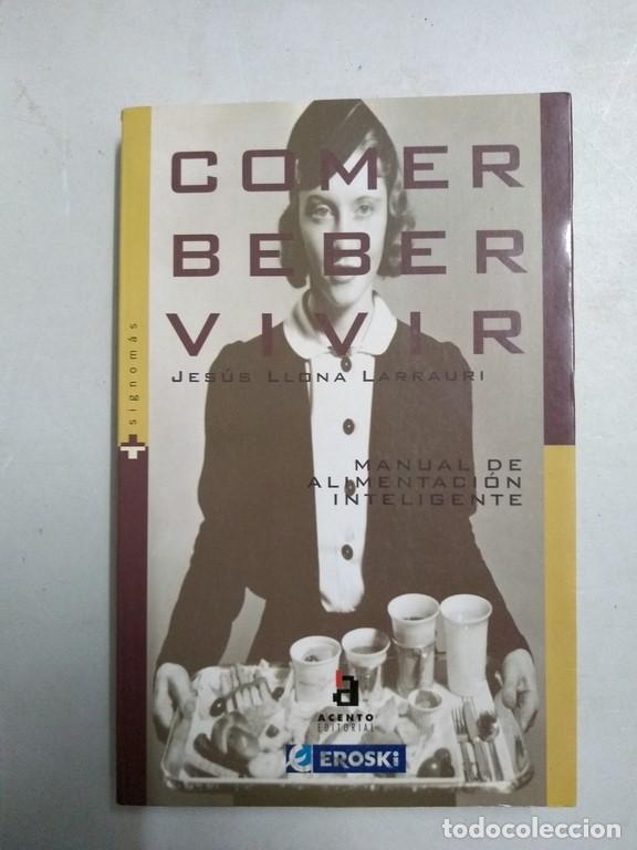 Libros de segunda mano: Comer, beber, vivir - Jes&uacute;s Llona Larrauri - Foto 1