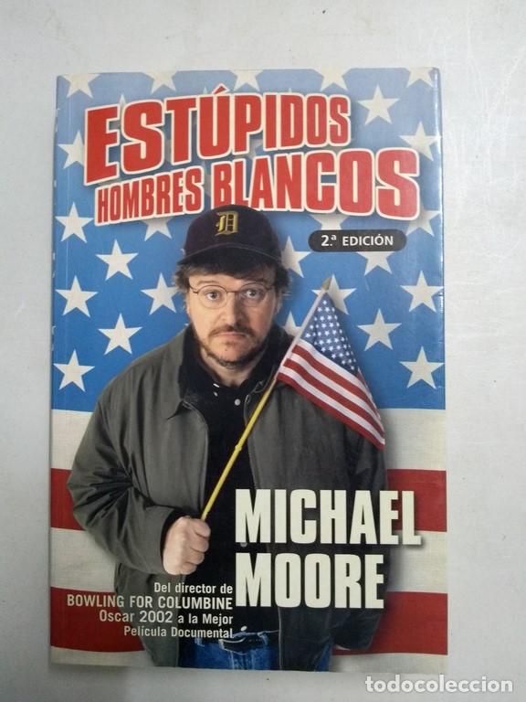 Libros de segunda mano: Est&uacute;pidos hombres blancos - Michael Moore - Foto 1