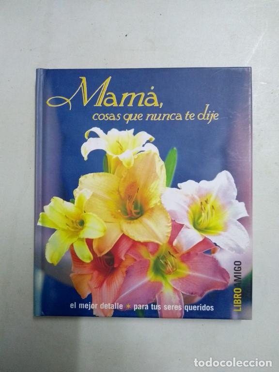 Libros de segunda mano: Mam&aacute;, cosas que nunca te dije - Foto 1