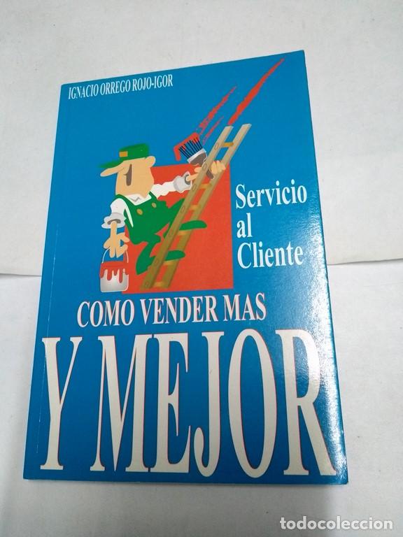 Libros de segunda mano: Servicio al cliente. C&oacute;mo vender m&aacute;s y mejor - Ignacio Orrego Rojo-Igor - Foto 1