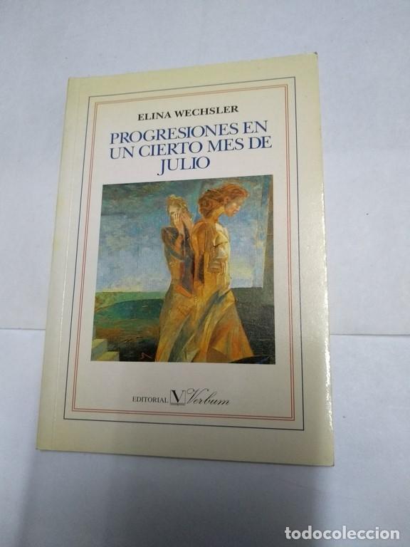 Libros de segunda mano: Progresiones en un cierto mes de julio - Elina Wechsler - Foto 1