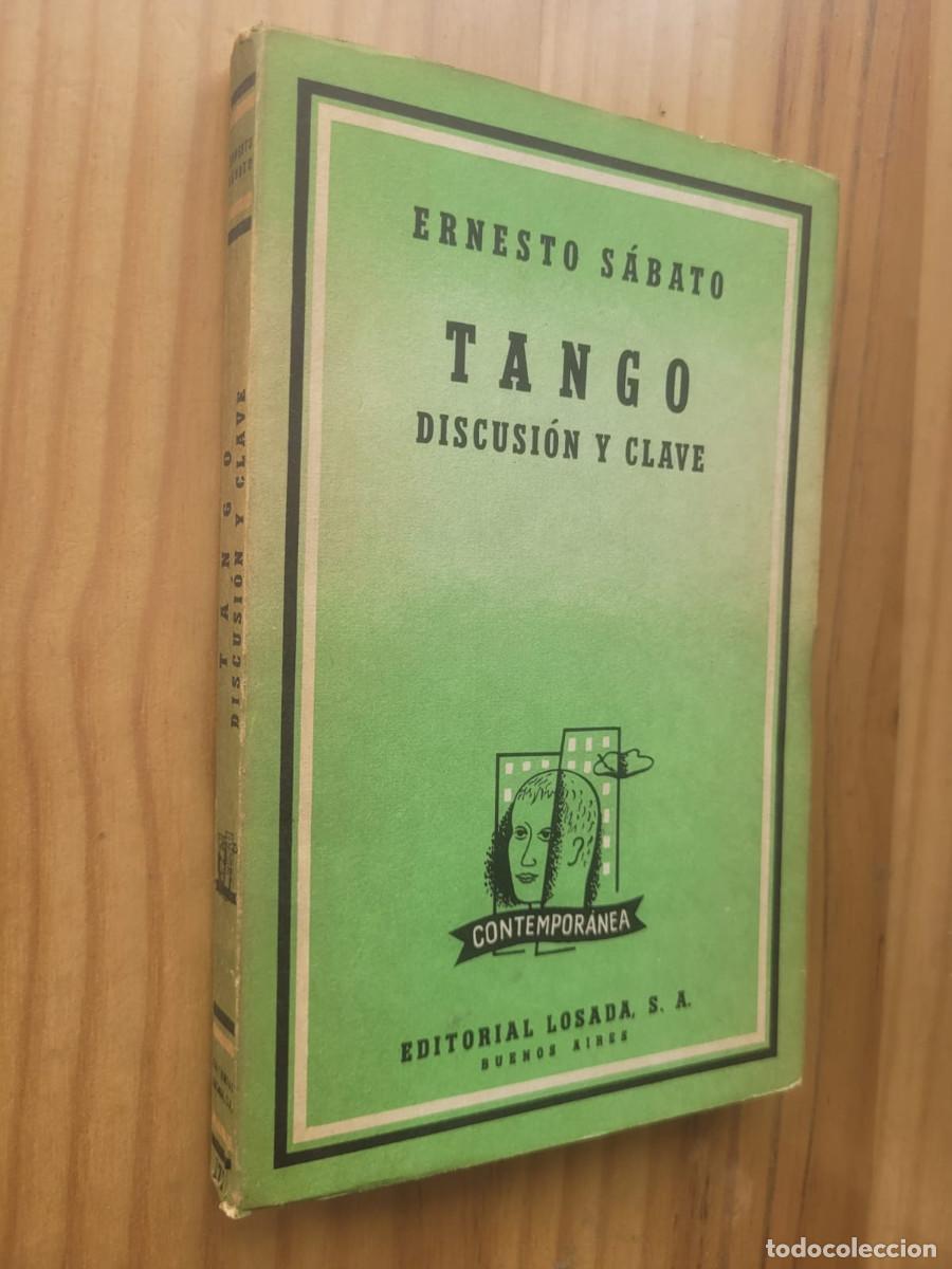 Libros de segunda mano: TANGO, DISCUSI&Oacute;N Y CLAVE - ERNESTO S&Aacute;BATO (PRIMERA EDICI&Oacute;N) - Foto 1
