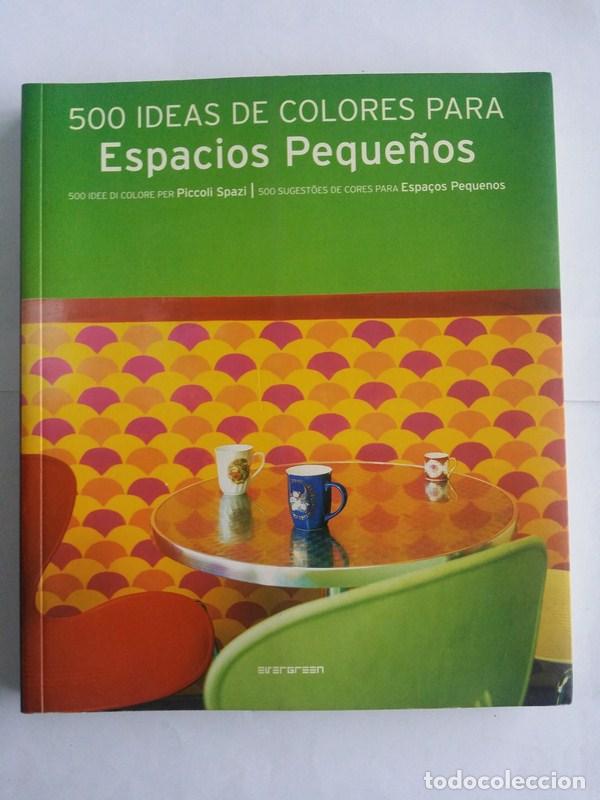 Libros de segunda mano: 500 ideas de colores para espacios peque&ntilde;os - Daniela Santos Quartino - Foto 1