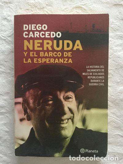 Libros de segunda mano: Neruda y el barco de la esperanza - Diego Carcedo - Foto 1