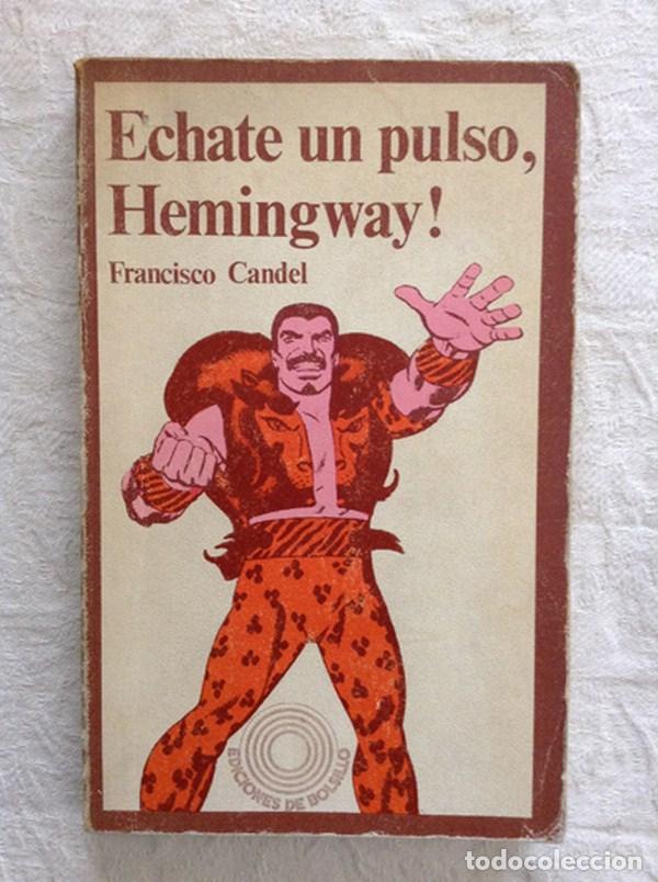 Libros de segunda mano: &Eacute;chate un pulso, Hemingway! - Francisco Candel - Foto 1