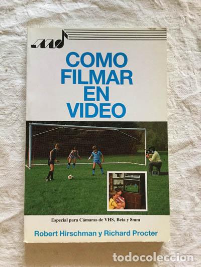Libros de segunda mano: C&oacute;mo filmar en video - Robert Hirschman y Richard Procter - Foto 1
