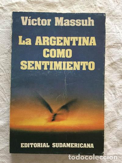 Libros de segunda mano: La Argentina como sentimiento - V&iacute;ctor Massuh - Foto 1