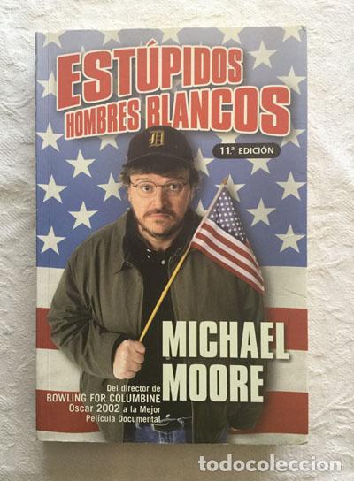 Libros de segunda mano: Est&uacute;pidos hombres blancos - Michael Moore - Foto 1
