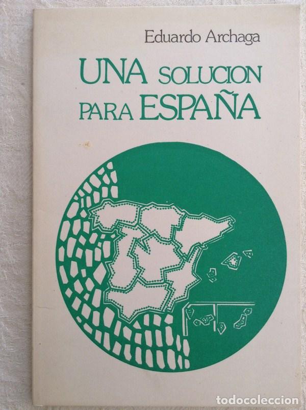 Libri di seconda mano: Una soluci&oacute;n para Espa&ntilde;a - Eduardo Archaga