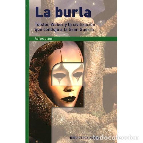 Second hand books: La Burla: Tolstoi, Weber y la Civilizaci&oacute;n Que Condujo a la Gran Guerra - Rafael Llano - Biblioteca