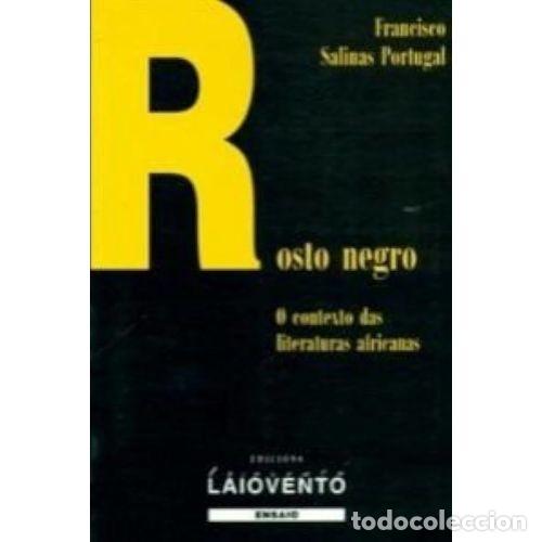 Libros de segunda mano: Rosto Negro: O Contexto Das Literaturas Africanas - F. Salinas Portugal - Edici&oacute;ns Laiovento - Ensai