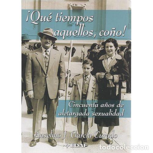 Gebrauchte B&uuml;cher: QUE TIEMPO AQUELLOS, CO&Ntilde;O - ANSELMO J. GARCIA CURADO - Sin Especificar