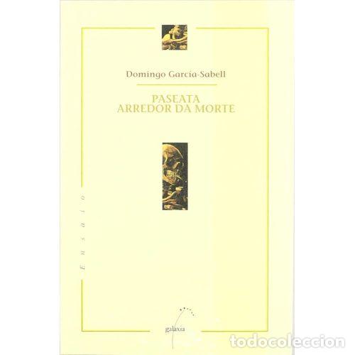 Gebrauchte B&uuml;cher: PASEATA ARREDOR DA MORTE - DOMINGO GARCIA-SABELL - Sin Especificar