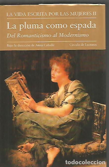 Libros de segunda mano: LA PLUMA COMO ESPADA. DEL ROMANTICISMO AL MODERNISMO. CIRCULO DE LECTORES - Foto 1
