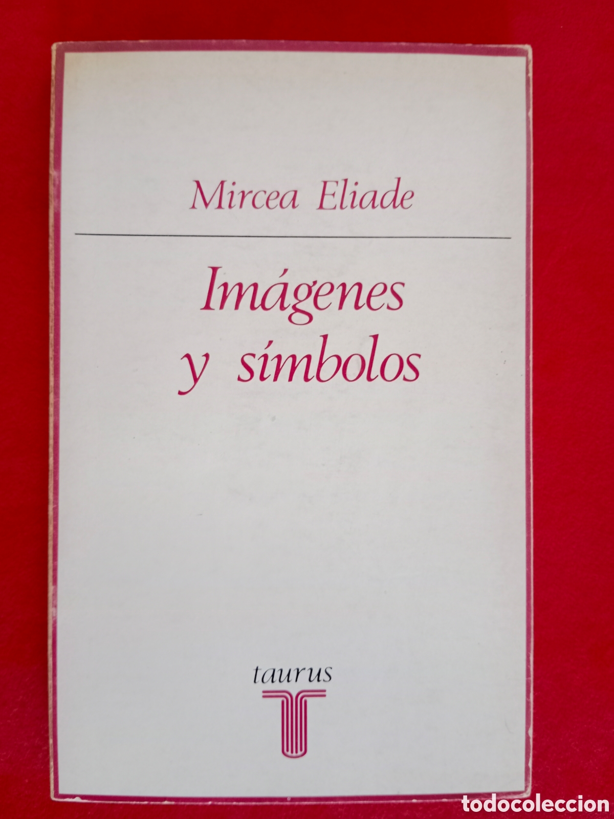 Libros de segunda mano: MIRCEA ELIADE , IM&Aacute;GENES Y S&Iacute;MBOLOS , ED. TAURUS, 1974 - Foto 1