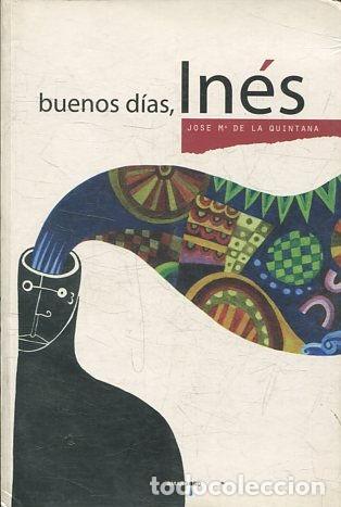 Libros de segunda mano: BUENOS DIAS, INES. - QUINTANA Jose M&ordf; de la. - Foto 1