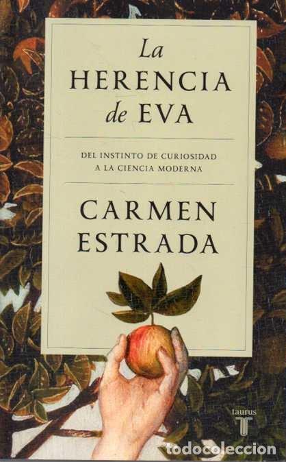 Second hand books: LA HERENCIA DE EVA. DEL INSTINTO DE CURIOSIDAD A LA CIENCIA MODERNA. - ESTRADA, Carmen.