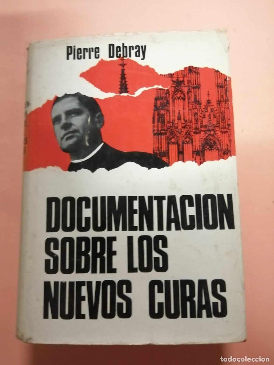 Libros de segunda mano: DOCUMENTACION SOBRE LOS NUEVOS CURAS (PIERRE DEBRAY) - Foto 1