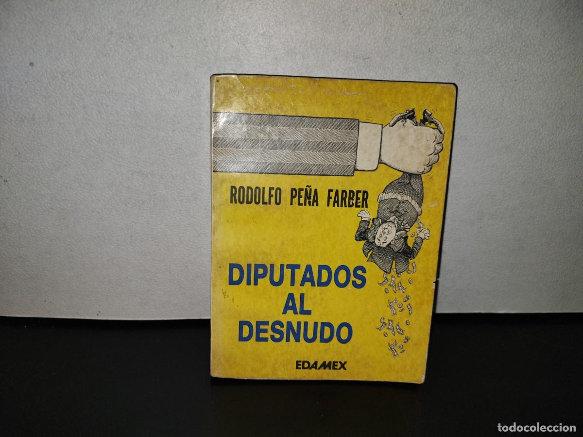 Libri di seconda mano: 126- DIPUTADOS AL DESNUDO. C&Oacute;MO SE LEGISLA EN M&Eacute;XICO - RODOLFO PE&Ntilde;A FARBER - 1986