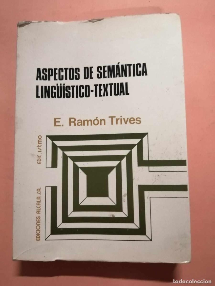 Libros de segunda mano: ASPECTOS DE SEMANTICA LING&Uuml;ISTICO - TEXTUAL (E. RAMON TRIVES) - Foto 1