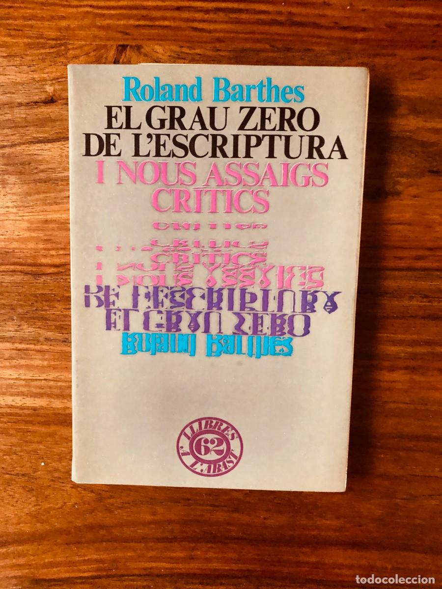 Libros de segunda mano: El grau zero de lescriptura i nous assaigs cr&iacute;tics. Roland Barthes. Edicions 62 - Foto 1
