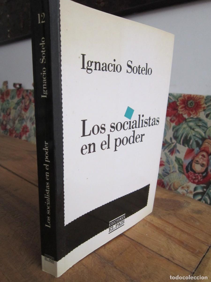 Libros de segunda mano: LOS SOCIALISTAS EN EL PODER. Ignacio Sotelo Ediciones El Pais, 1986 - Foto 1