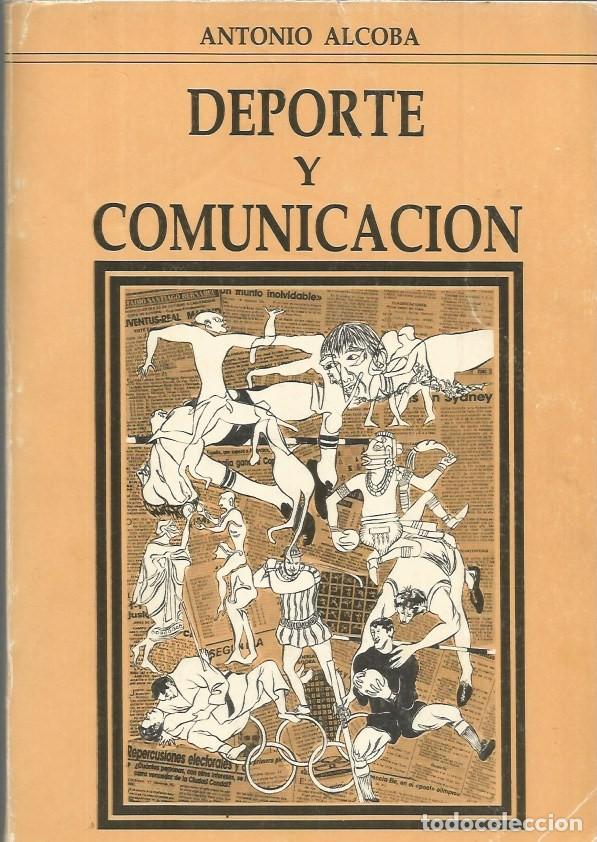 Libros de segunda mano: DEPORTE Y COMUNICACION - ANTONIO ALCOBA-FIRMADO Y DEDICADO POR EL AUTOR