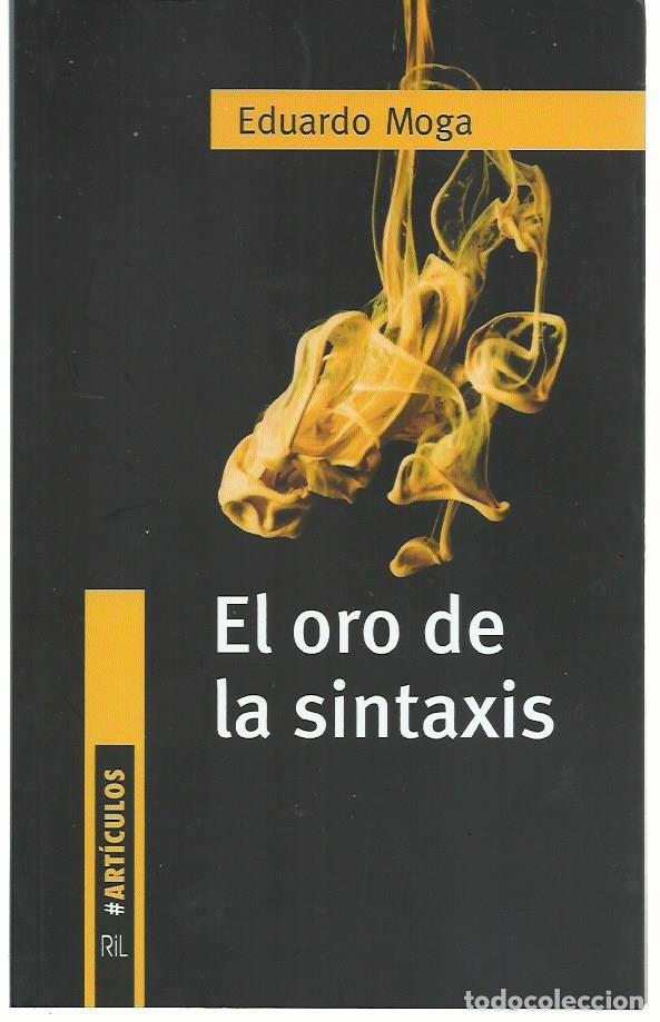 Libros de segunda mano: Eduardo MOGA : El oro de la sintaxis. (Ril Editores, 2020) - Foto 1