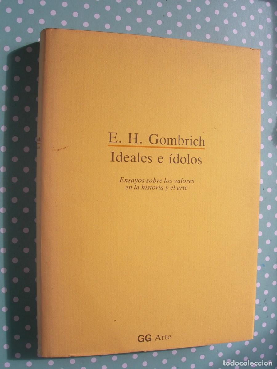 Libros de segunda mano: IDEALES E IDOLOS / E. H. GOMBRICH / ENSAYO - Foto 1