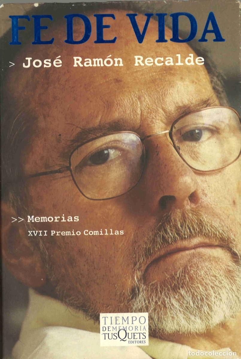 Libros de segunda mano: Fe de vida. Memorias. Jos&eacute; Ram&oacute;n Recalde. 2004 - Foto 1