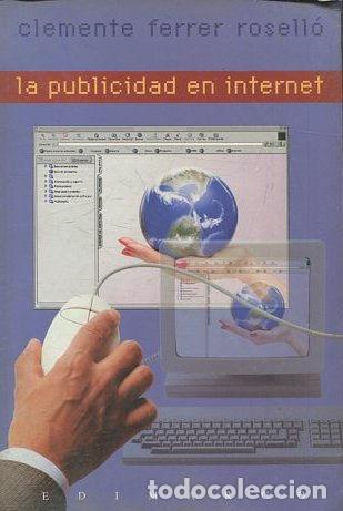 Libros de segunda mano: LA PUBLICIDAD EN INTERNET. - FERRER ROSELLO Clemente. - Foto 1