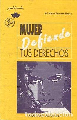 Libros de segunda mano: MUJER DEFIENDE TUS DERECHOS. - ROMANS SIQUES M&ordf; Merce. - Foto 1