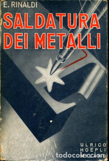 Libros de segunda mano: LA SALDATURA DEI METALLI OSSIACETILENICA ED ELETTRICA. - RINALDI Emilio.