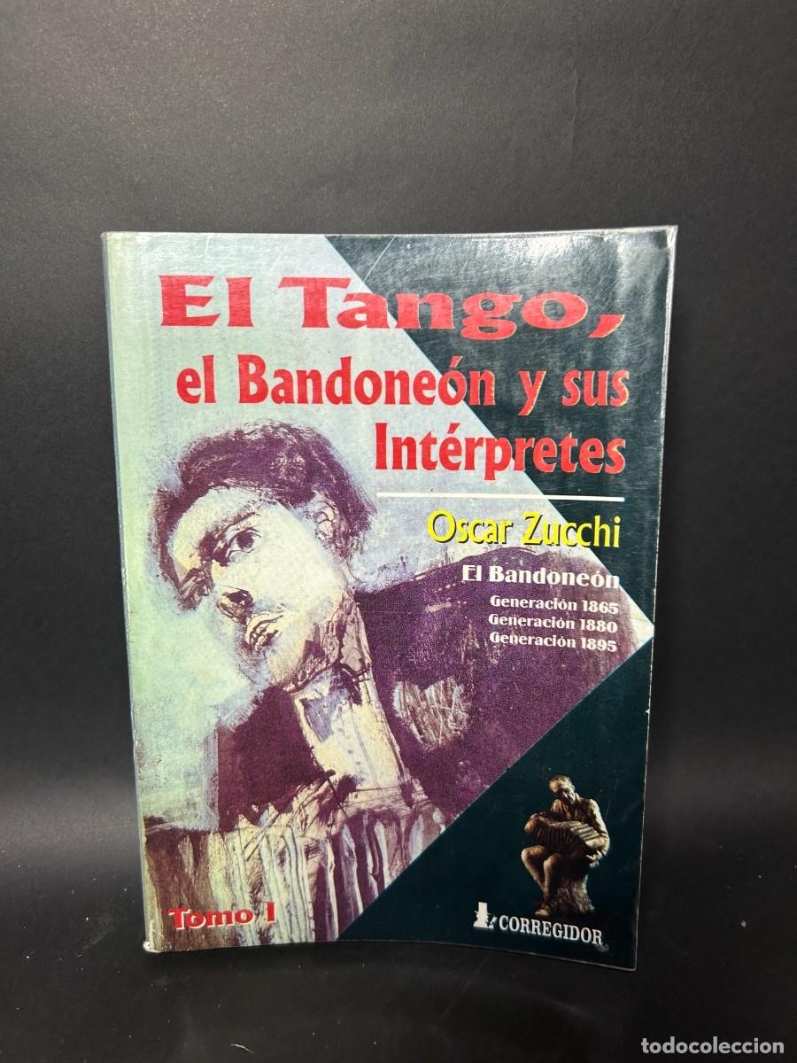 Libri di seconda mano: OSCAR ZUCCHI - EL TANGO, EL BANDONE&Oacute;N Y SUS INT&Eacute;RPRETES - PRIMERA EDICI&Oacute;N - 1998
