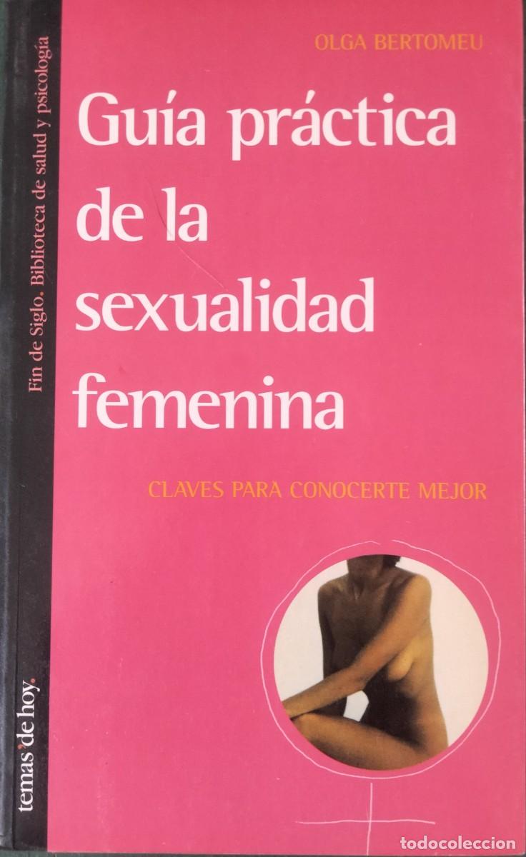 Libros de segunda mano: Olga Bertomeu-Guia pr&aacute;ctica de la sexualidad femenina.Temas de hoy.1996.