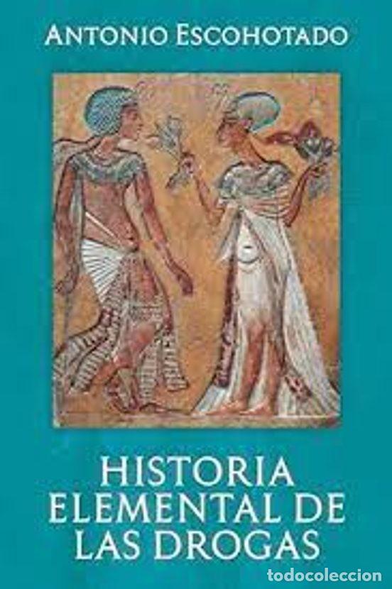Libros de segunda mano: HISTORIA ELEMENTAL DE LAS DROGAS - ANTONIO ESCOHOTADO - Foto 1