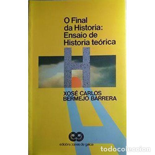 Libri di seconda mano: O Final Da Historia: Ensaio de Historia Te&oacute;rica - Bermejo, Xose C - Editorial Xerais - Narrativa