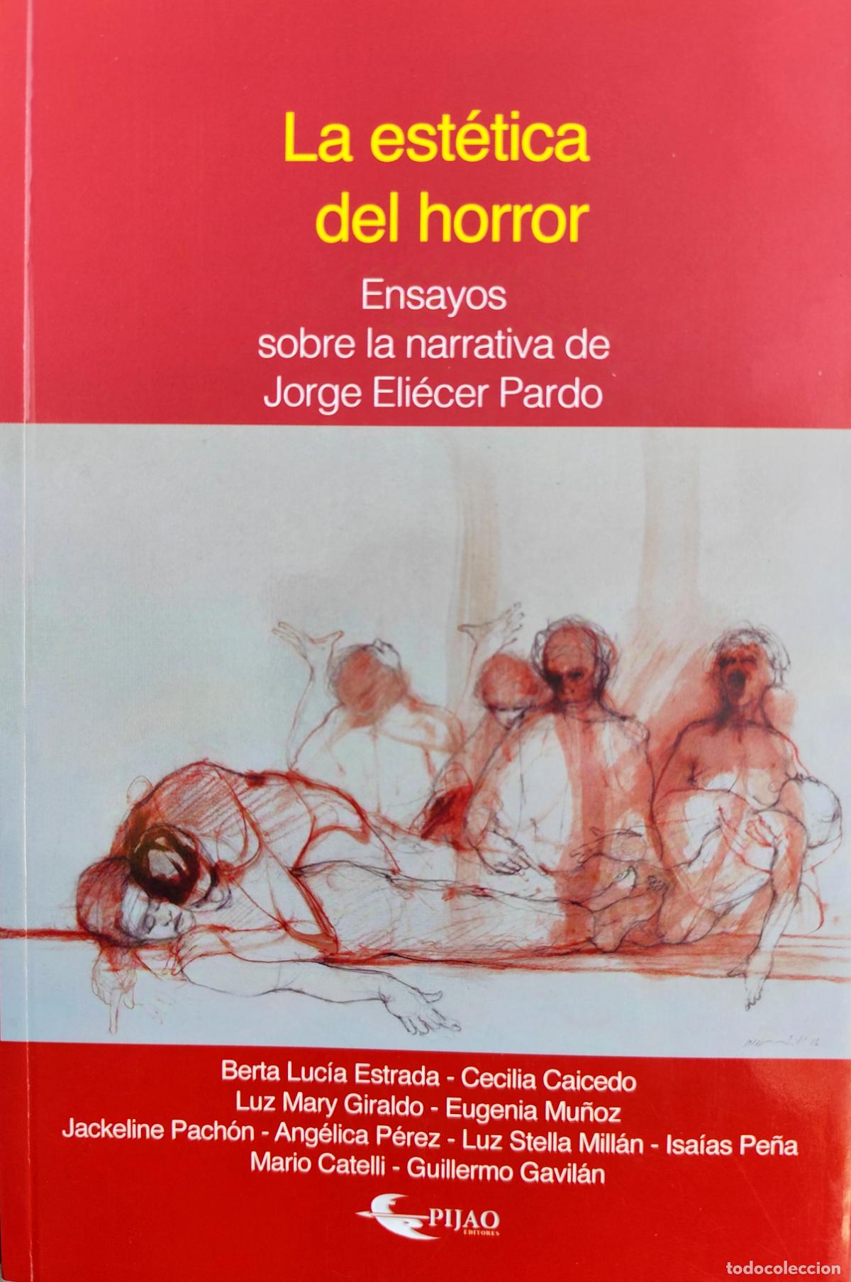Libros de segunda mano: LA EST&Eacute;TICA DEL HORROR: ENSAYOS SOBRE LA NARRATIVA DE JORGE ELI&Eacute;CER PARDO. VARIOS AUTORES.