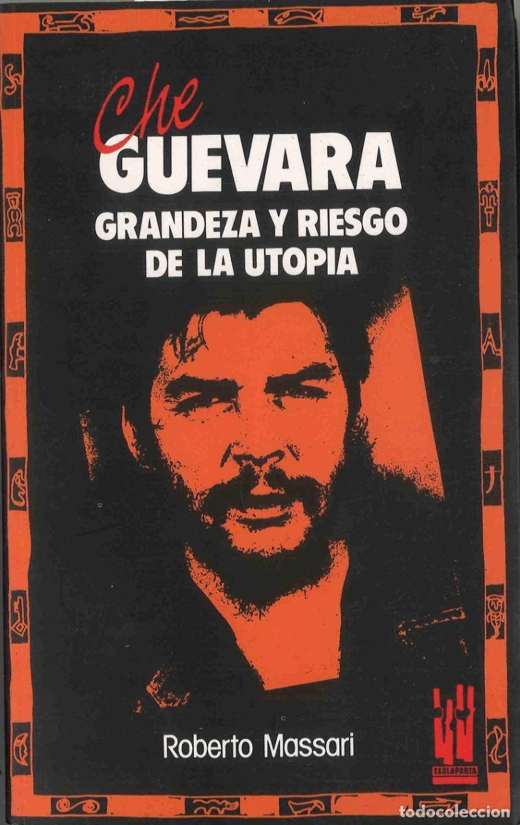 Libros de segunda mano: Che Guevara. Grandeza y riesgo de la utop&iacute;a. Roberto Massari. 1992 - Foto 1