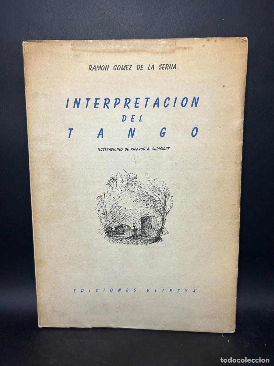 Libros de segunda mano: RAMON GOMEZ DE LA SERNA - INTERPRETACI&Oacute;N DEL TANGO - PRIMERA EDICI&Oacute;N - 1949 - Foto 1