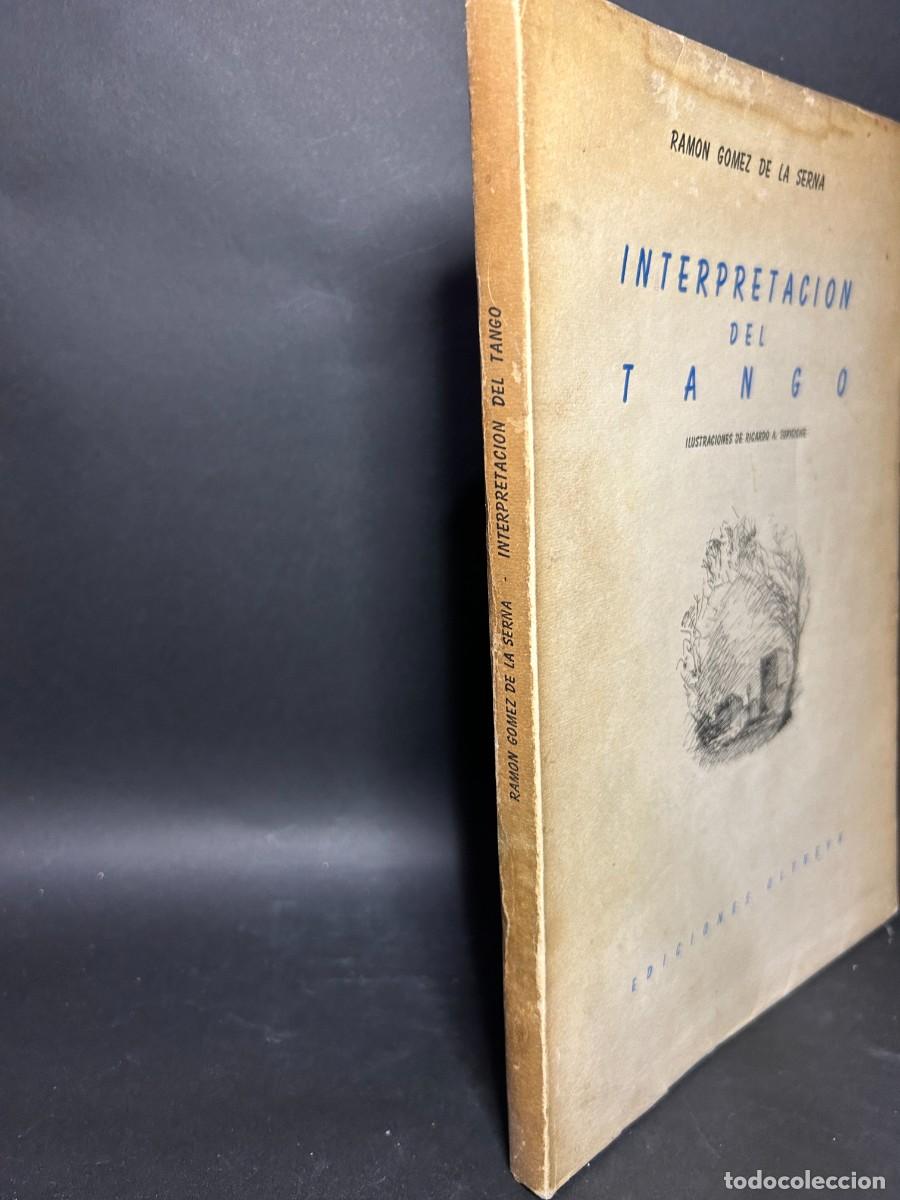 Libros de segunda mano: RAMON GOMEZ DE LA SERNA - INTERPRETACI&Oacute;N DEL TANGO - PRIMERA EDICI&Oacute;N - 1949 - Foto 2