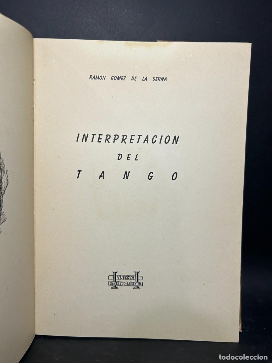Libros de segunda mano: RAMON GOMEZ DE LA SERNA - INTERPRETACI&Oacute;N DEL TANGO - PRIMERA EDICI&Oacute;N - 1949 - Foto 3