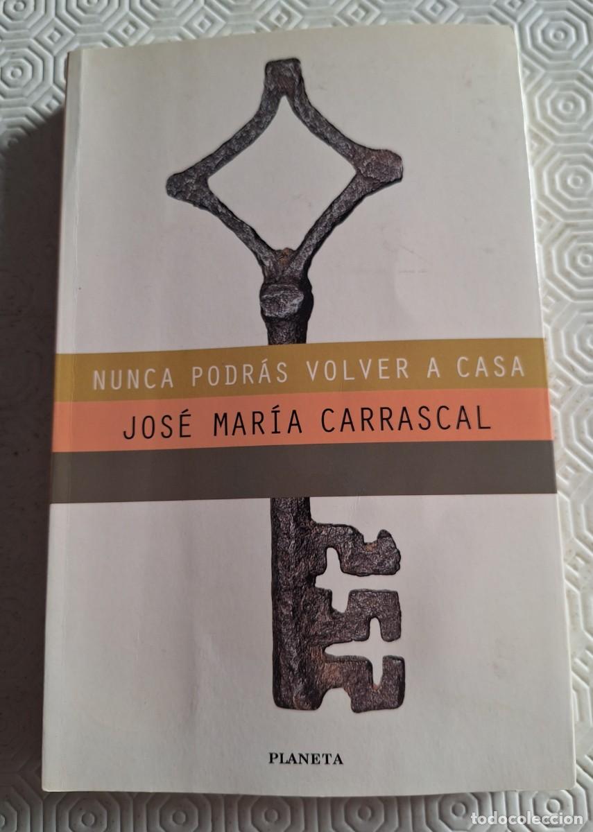Libros de segunda mano: N&uacute;nca podr&aacute;s volver a casa - Jos&eacute; Mar&iacute;a Carrascal - 1997 - Foto 1