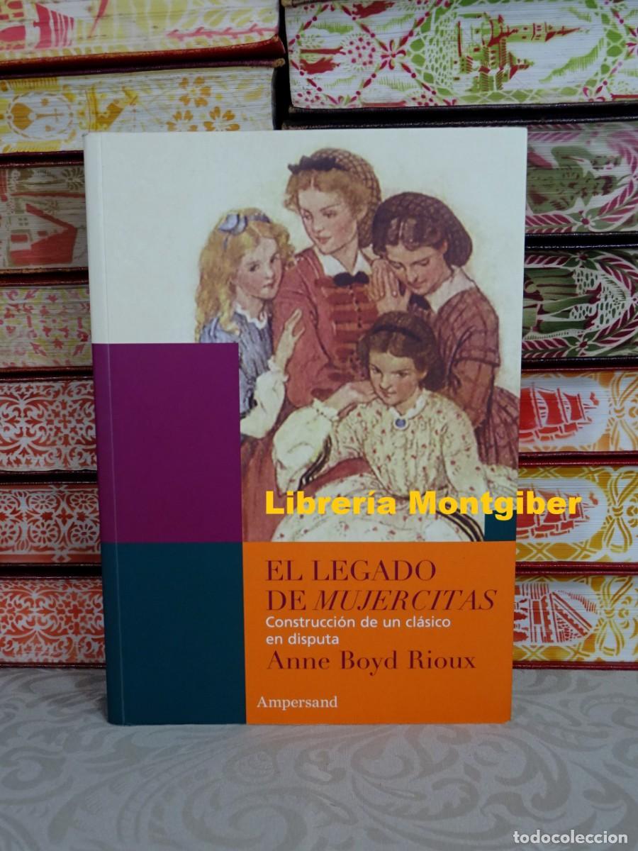 Libros de segunda mano: EL LEGADO DE MUJERCITAS . Autor : BOYD RIOUX , ANNE. - Foto 1
